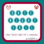 Date night fail: When “Parents Night Out” is complicated…