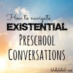 How to navigate existential preschooler conversations…