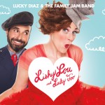 Lishy Lou and Lucky Too! New music from Lucky Diaz & the Family Jam Band