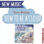 New Music: “How To Be a Cloud” by Kira Willey