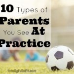 10 Types of Parents You See At Practice